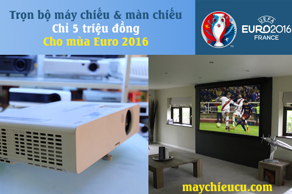 Trọn bộ máy chiếu cũ & màn chiếu chỉ 5tr cho mùa Euro 2016